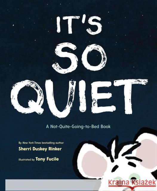 It's So Quiet: A Not-Quite-Going-To-Bed Book Sherri Duske Tony Fucile 9781452145440 Chronicle Books