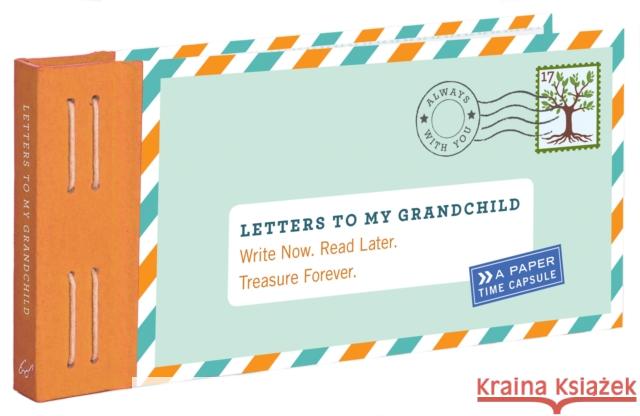 Letters to My Grandchild: Write Now. Read Later. Treasure Forever. Lea Redmond 9781452145754