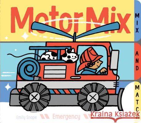 Motor Mix: Emergency: (Interactive Children's Books, Transportation Books for Kids) Snape, Emily 9781452148380 Chronicle Books
