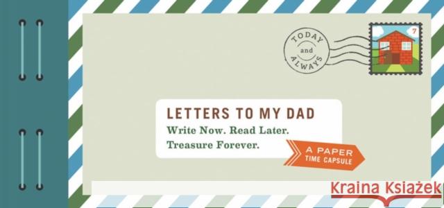 Letters to My Dad: Write Now. Read Later. Treasure Forever. (Gifts for Dads, Gifts for Fathers, Thank You Gifts for Dad) Redmond, Lea 9781452149226
