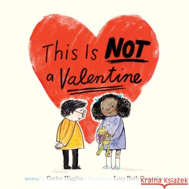 This Is Not a Valentine: (Valentines Day Gift for Kids, Children's Holiday Books) Higgins, Carter 9781452153742 Chronicle Books
