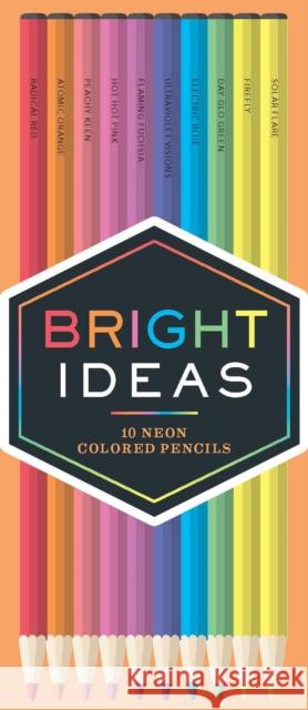 Bright Ideas Neon Colored Pencils: 10 Colored Pencils Chronicle Books 9781452154787 Chronicle Books