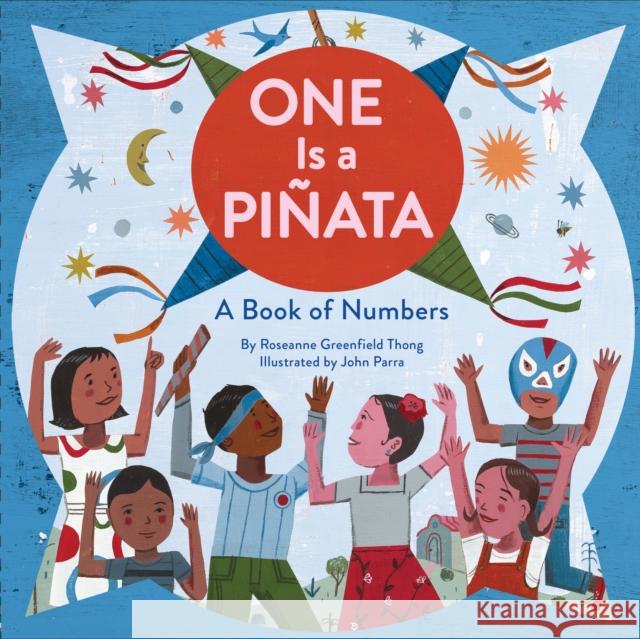 One Is a Piñata: A Book of Numbers (Learn to Count Books, Numbers Books for Kids, Preschool Numbers Book) Thong, Roseanne Greenfield 9781452155845