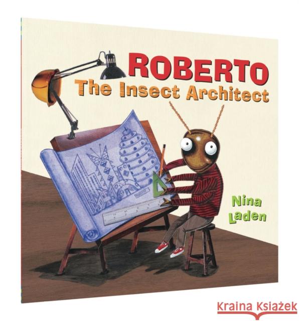 Roberto: The Insect Architect Nina Laden 9781452156460