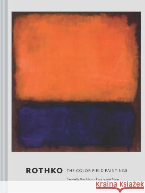 Rothko: The Color Field Paintings Dore Ashton 9781452156590 Chronicle Books