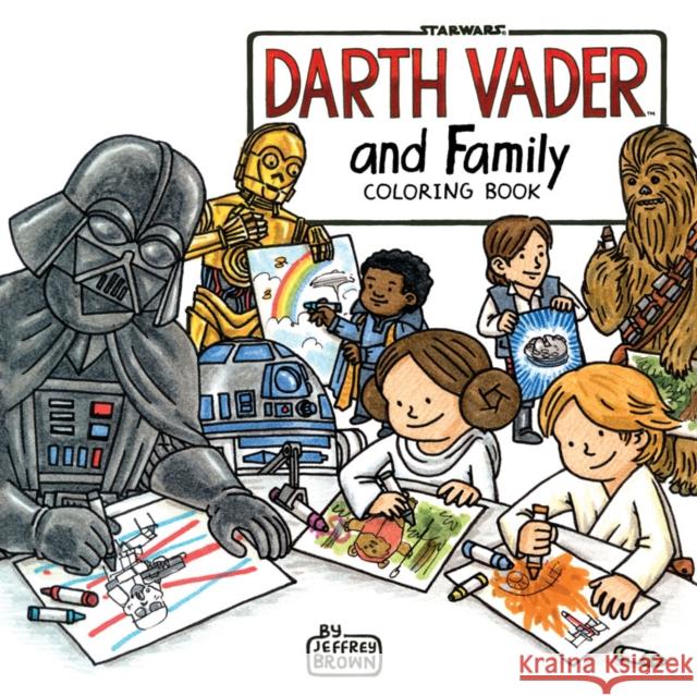 Darth Vader and Family Coloring Book: (Star Wars Book, Coloring Book for Everyone) Brown, Jeffrey 9781452159232