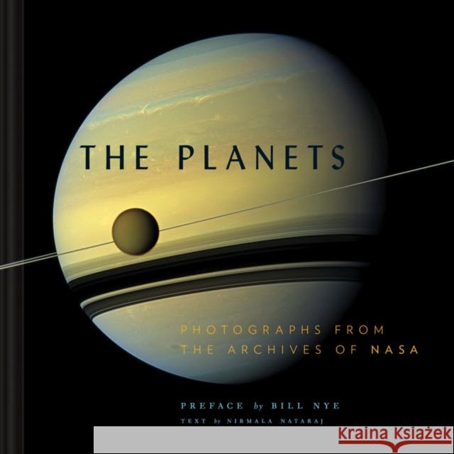 The Planets: Photographs from the Archives of NASA Nirmala Nataraj 9781452159362