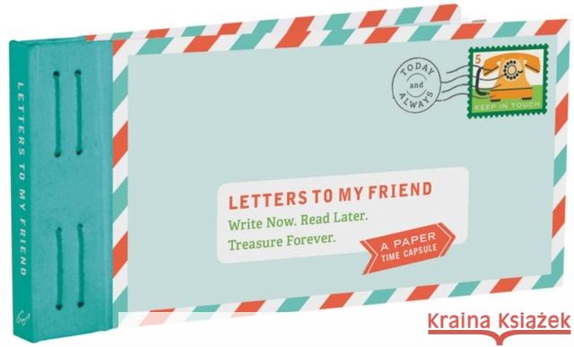 Letters to My Friend: Write Now. Read Later. Treasure Forever. Lea Redmond 9781452159430