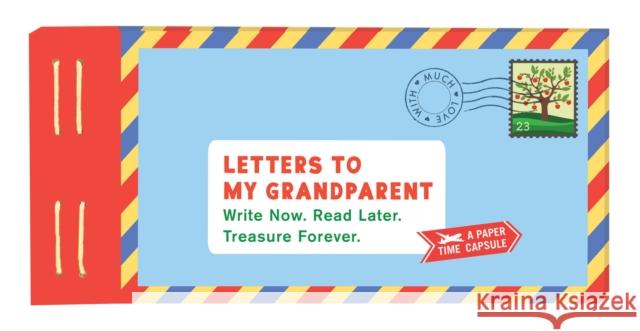 Letters to My Grandparent: Write Now. Read Later. Treasure Forever. (Gifts for Grandparents, Thoughtful Gifts, Gifts for Grandmother) Redmond, Lea 9781452159485
