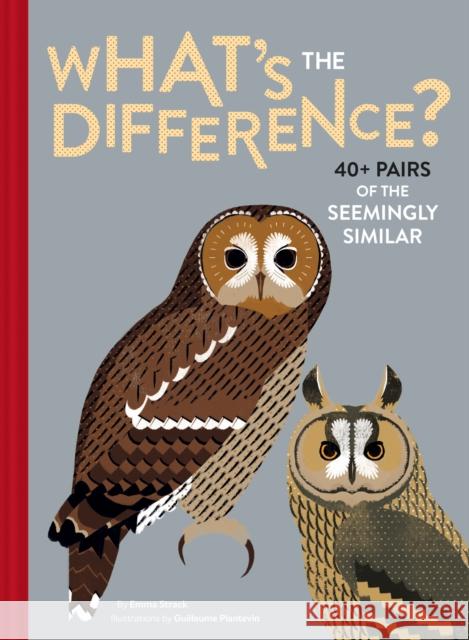 What's the Difference?: 40+ Pairs of the Seemingly Similar Emma Strack 9781452161013 Chronicle Books