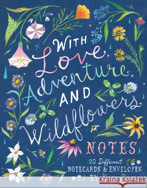 With Love, Adventure, and Wildflowers Notes: 20 Different Notecards & Envelopes (Nature Notecards, Wildflower Notecards, Floral Notecards) Daisy, Katie 9781452161235 Chronicle Books