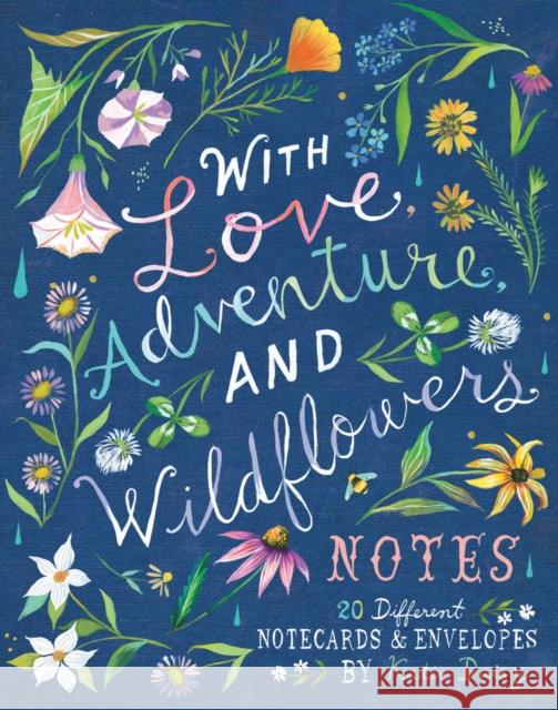 With Love, Adventure, and Wildflowers Notes: 20 Different Notecards & Envelopes (Nature Notecards, Wildflower Notecards, Floral Notecards) Daisy, Katie 9781452161235
