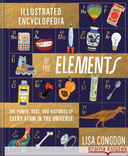 The Illustrated Encyclopedia of the Elements Lisa Congdon 9781452161594 Chronicle Books