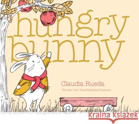 Hungry Bunny Claudia Rueda 9781452162553 Chronicle Books