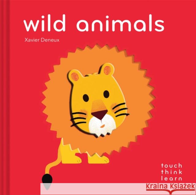 TouchThinkLearn: Wild Animals Xavier Deneux 9781452162881 Chronicle Books