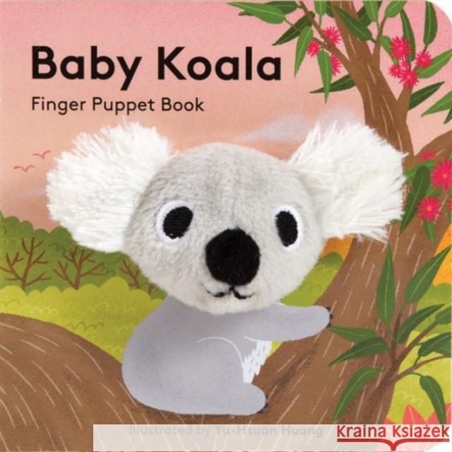 Baby Koala: Finger Puppet Book Yu-Hsuan Huang 9781452163741 Chronicle Books