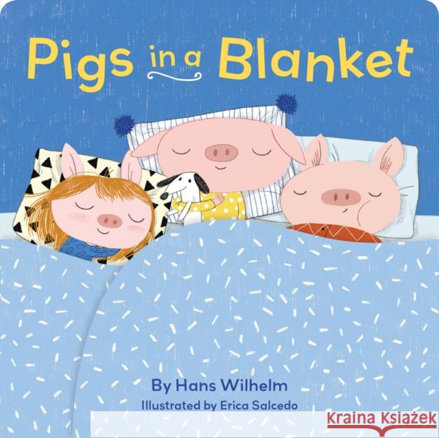 Pigs in a Blanket (Board Books for Toddlers, Bedtime Stories, Goodnight Board Book) Wilhelm, Hans 9781452164519