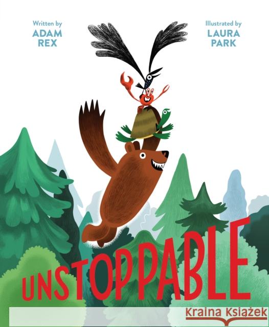 Unstoppable: (Family Read-Aloud Book, Silly Book about Cooperation) Rex, Adam 9781452165042 Chronicle Books
