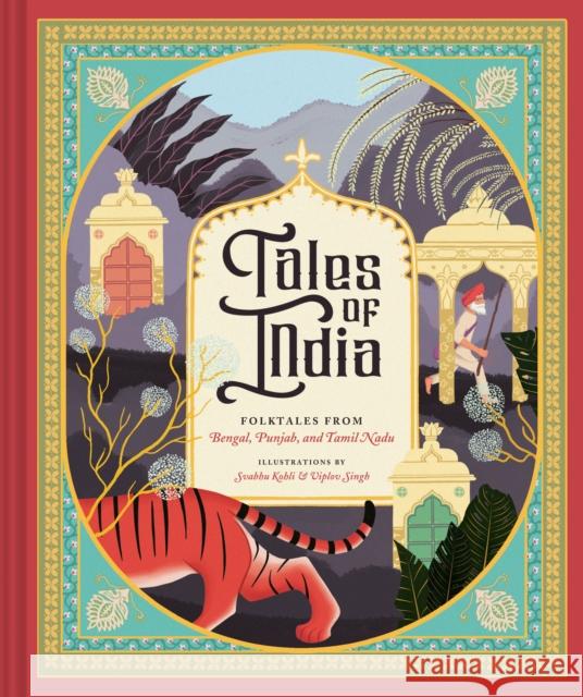 Tales of India: Folk Tales from Bengal, Punjab, and Tamil Nadu Svabhu Kohli Viplov Singh 9781452165912 Chronicle Books