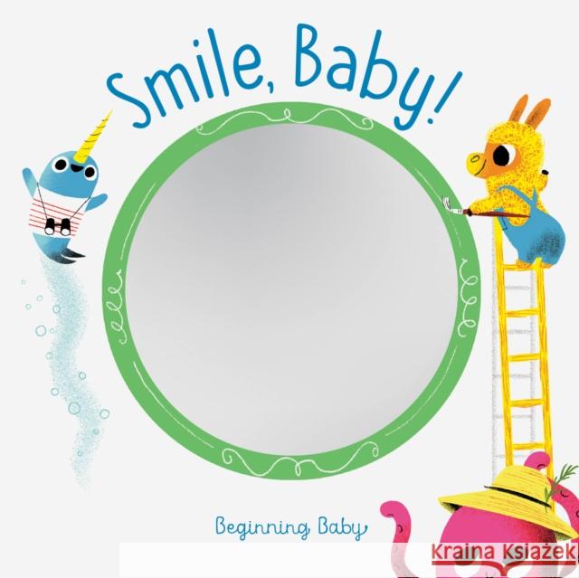 Smile, Baby!: Beginning Baby Chronicle Books 9781452170923 Chronicle Books