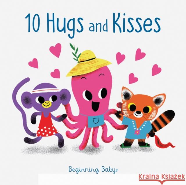 Chronicle Baby: 10 Hugs & Kisses: Beginning Baby Chronicle Books 9781452170947 Chronicle Books