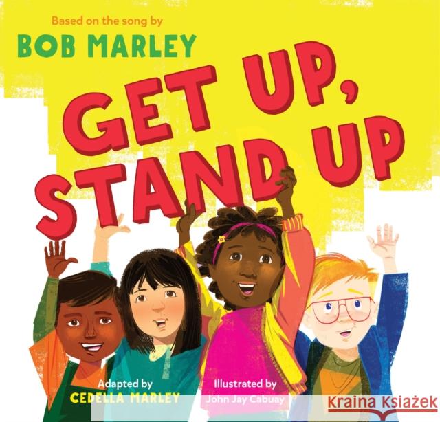 Get Up, Stand Up Bob Marley Cedella Marley John Jay Cabuay 9781452171722 Chronicle Books
