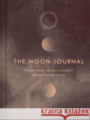 The Moon Journal: A Journey of Self-Reflection Through the Astrological Year (Astrology Journal, Astrology Gift, Moon Book) Sitron, Sandy 9781452172712 Chronicle Books