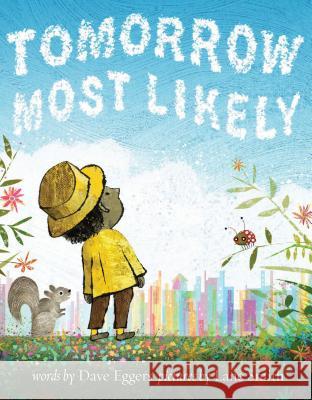 Tomorrow Most Likely (Read Aloud Family Books, Mindfulness Books for Kids, Bedtime Books for Young Children, Bedtime Picture Books) Eggers, Dave 9781452172781 Chronicle Books