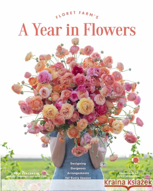 Floret Farm's A Year in Flowers Erin Benzakein 9781452172897 Chronicle Books