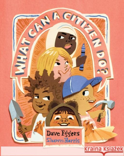 What Can a Citizen Do? (Kids Story Books, Cute Children's Books, Kids Picture Books, Citizenship Books for Kids) Eggers, Dave 9781452173139