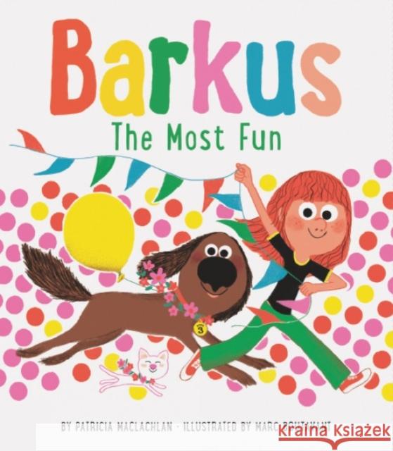 Barkus: The Most Fun: Book 3 Patricia MacLachlan 9781452173344