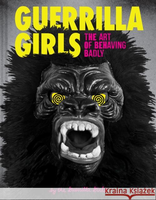 Guerrilla Girls Guerrilla Girls 9781452175812 Chronicle Books