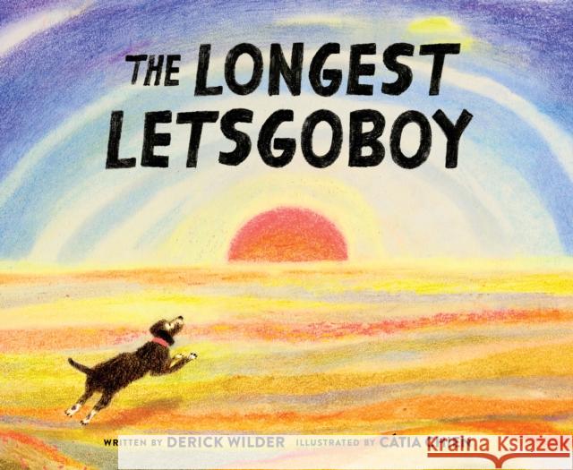 The Longest Letsgoboy Derick Wilder Catia Chien 9781452177168 Chronicle Books