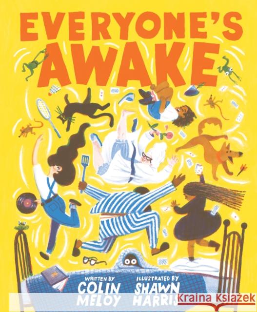 Everyone's Awake: (Read-Aloud Bedtime Book, Goodnight Book for Kids) Meloy, Colin 9781452178059 Chronicle Books