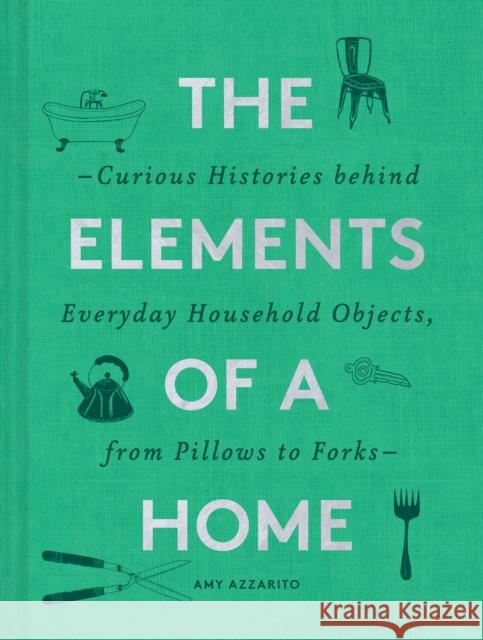 The Elements of a Home Amy Azzarito 9781452178721 Chronicle Books