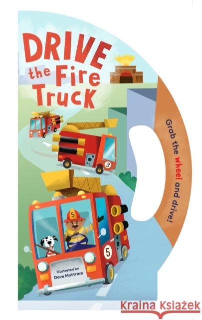 Drive the Fire Truck Dave Mottram 9781452178851 Chronicle Books