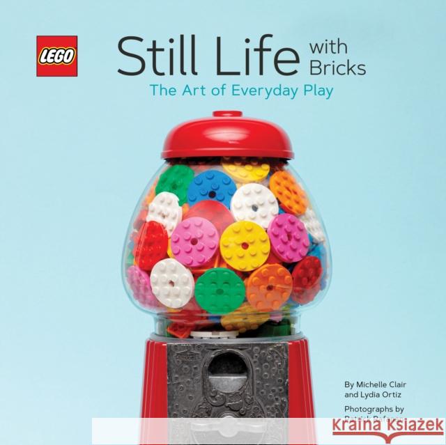 Lego Still Life with Bricks: The Art of Everyday Play Ortiz, Lydia 9781452179629 Chronicle Books
