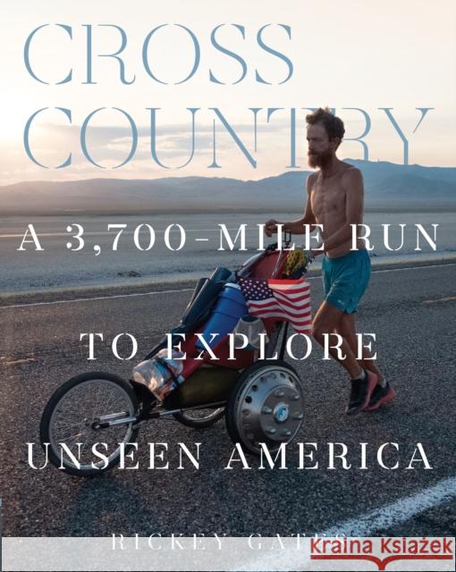 Cross Country: A 3,700-Mile Run to Explore Unseen America Gates, Rickey 9781452180885 Chronicle Books