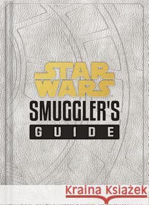 Star Wars: Smuggler's Guide: (Star Wars Jedi Path Book Series, Star Wars Book for Kids and Adults) Wallace, Daniel 9781452182353 Chronicle Books