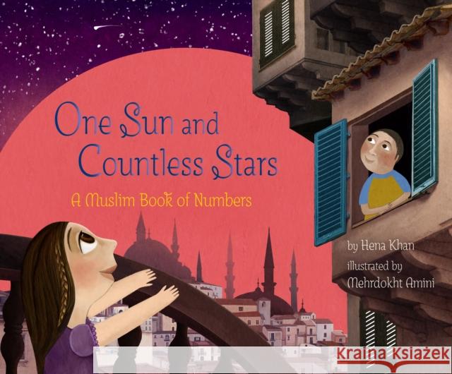 One Sun and Countless Stars: A Muslim Book of Numbers Khan, Hena 9781452182728 Chronicle Books