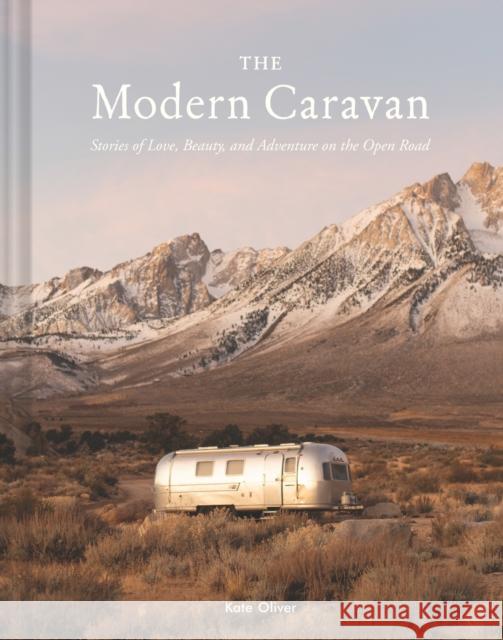 The Modern Caravan Kate Oliver 9781452183275 Chronicle Books