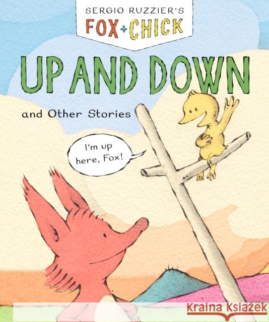 Fox & Chick: Up and Down Sergio Ruzzier 9781452183398 Chronicle Books