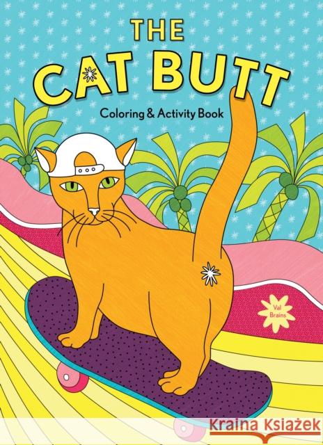 The Cat Butt Coloring and Activity Book Val Brains 9781452184548 Chronicle Books