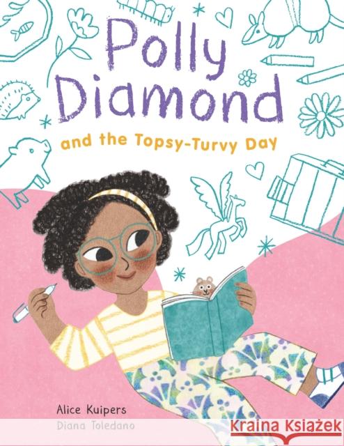 Polly Diamond and the Topsy-Turvy Day: Book 3 Alice Kuipers Diana Toledano 9781452184685 Chronicle Books