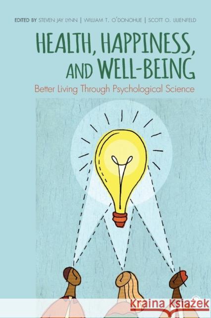Health, Happiness, and Well-Being: Better Living Through Psychological Science Lynn, Steven Jay 9781452203171