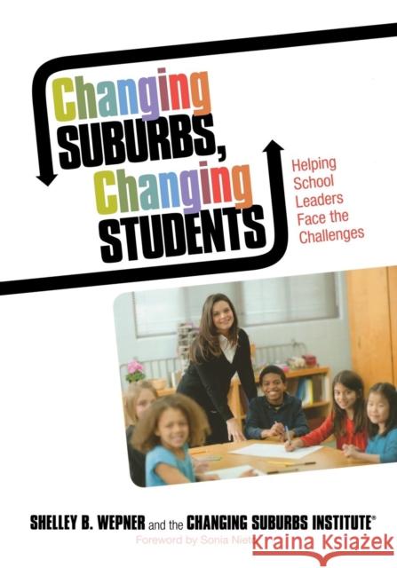 Changing Suburbs, Changing Students: Helping School Leaders Face the Challenges Wepner, Shelley B. 9781452203911