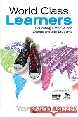 World Class Learners: Educating Creative and Entrepreneurial Students Yong Zhao 9781452203980