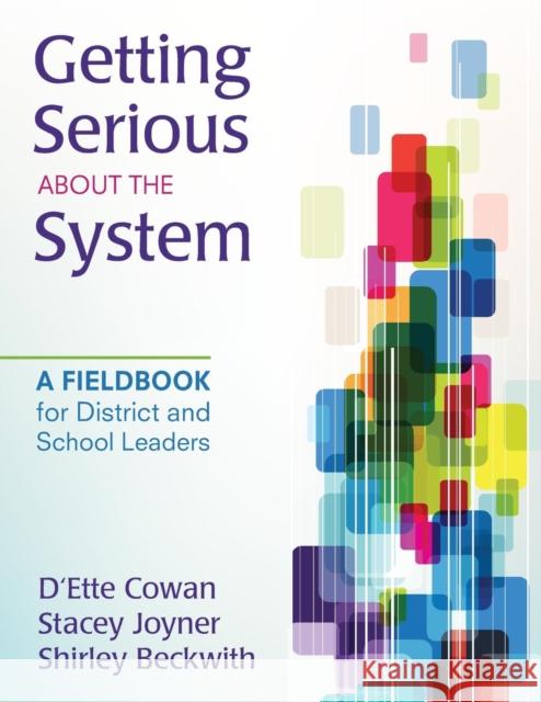 Getting Serious about the System: A Fieldbook for District and School Leaders Cowan 9781452205113 Corwin Press