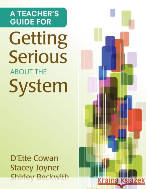 A Teacher′s Guide for Getting Serious about the System Cowan 9781452205120 Corwin Press
