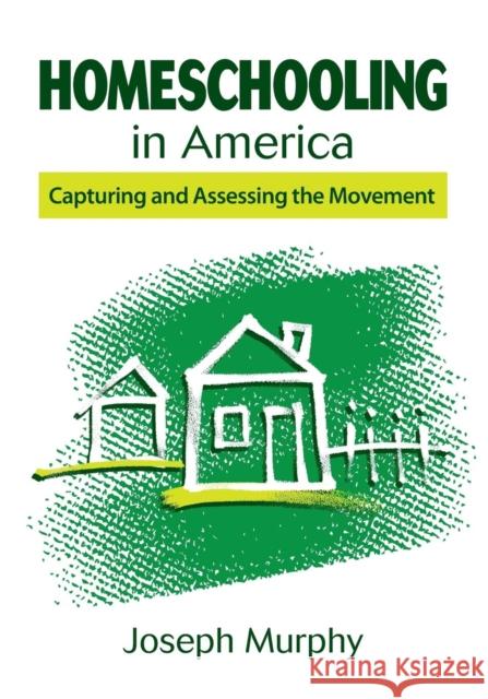 Homeschooling in America: Capturing and Assessing the Movement Murphy, Joseph F. 9781452205236 Corwin Press